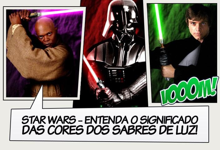 Star Wars Entenda O Significado Das Cores Dos Sabres De Luz Legi O