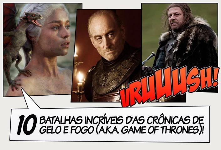 10 Batalhas Incríveis Das Crônicas De Gelo E Fogo Game Of Thrones